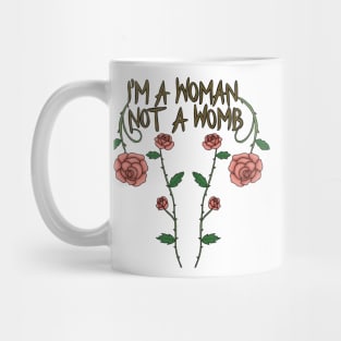 I'm a woman not a womb Mug